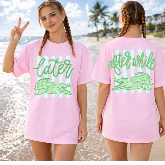 LATER ALLIGATOR- ORIGINAL VERSION TEES