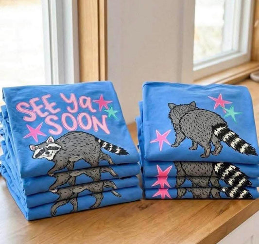 SEE YOU SOON RACCOON- TEES