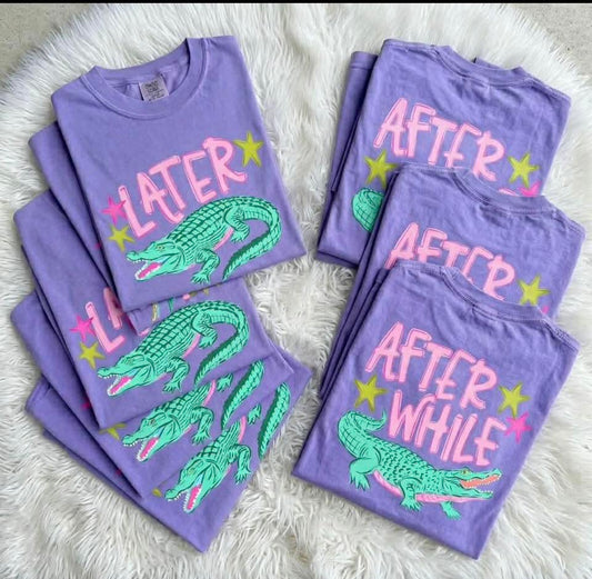 LATER ALLIGATOR- NEW VERSION- TEES
