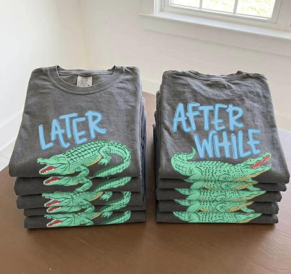 LATER ALLIGATOR- NEW VERSION- TEES